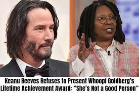 JUST IN: Keanu Reeves Refuses to Present Whoopi Goldberg’s Lifetime Achievement Award: “She’s Not a Good Person” more details here….