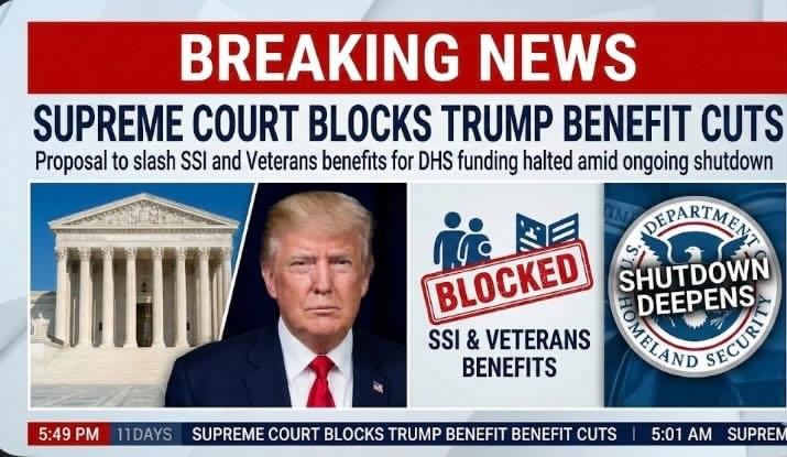 BREAKING: The Supreme Court Blocks President Donald Trump’s Proposal to Slash SSI and Veterans Benefits to Redirect Billions to DHS as Homeland Security Shutdown Deepens